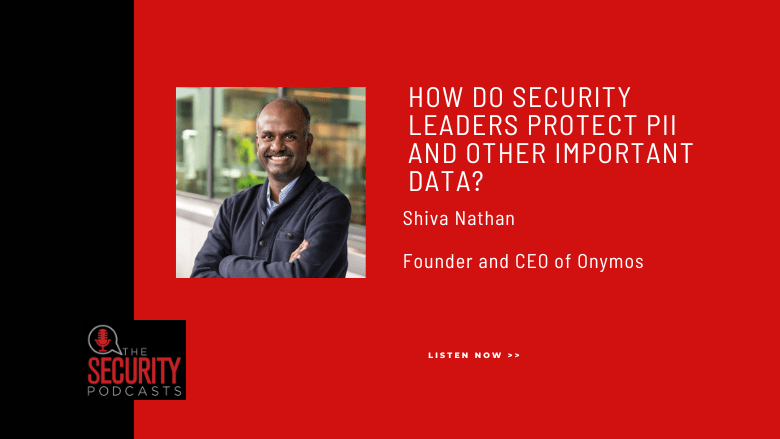 Protecting PII and other important data: Strategies for security leaders